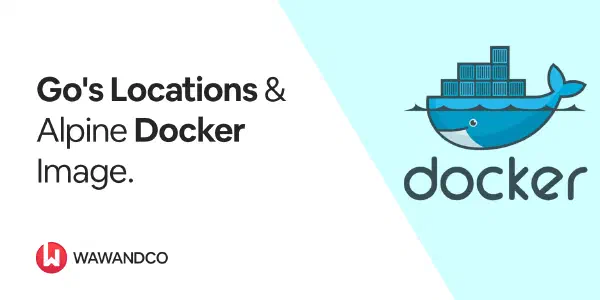 Go's Locations & Alpine Docker image