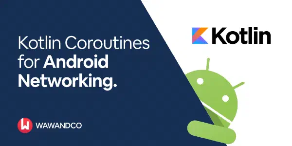 Kotlin Coroutines for Android Networking